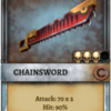 Click image for larger version. 

Name:	Card_chainsword-150x150.png 
Views:	61 
Size:	42.1 KB 
ID:	4654